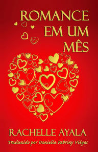 Title: Romance Em Um Mês, Author: Rachelle Ayala