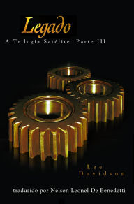 Title: Legado, A Trilogia Satélite Parte III, Author: Lee Davidson