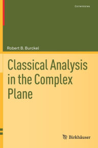 Title: Classical Analysis in the Complex Plane, Author: Robert B. Burckel