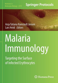 Title: Malaria Immunology: Targeting the Surface of Infected Erythrocytes, Author: Anja Tatiana Ramstedt Jensen