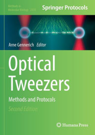 Title: Optical Tweezers: Methods and Protocols, Author: Arne Gennerich