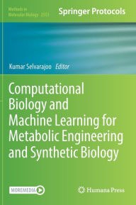 Title: Computational Biology and Machine Learning for Metabolic Engineering and Synthetic Biology, Author: Kumar Selvarajoo