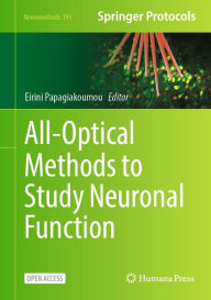 Title: All-Optical Methods to Study Neuronal Function, Author: Eirini Papagiakoumou