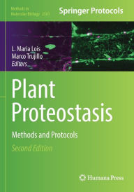 Title: Plant Proteostasis: Methods and Protocols, Author: L. Maria Lois