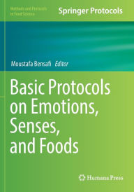 Title: Basic Protocols on Emotions, Senses, and Foods, Author: Moustafa Bensafi