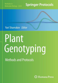 Title: Plant Genotyping: Methods and Protocols, Author: Yuri Shavrukov