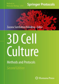 Title: 3D Cell Culture: Methods and Protocols, Author: Zuzana Sumbalova Koledova