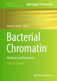Title: Bacterial Chromatin: Methods and Protocols, Author: Remus T. Dame