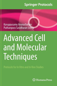Title: Advanced Cell and Molecular Techniques: Protocols for In Vitro and In Vivo Studies, Author: Karuppusamy Arunachalam
