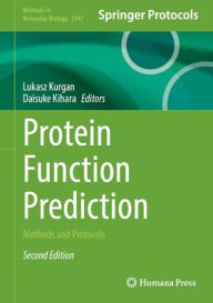 Title: Protein Function Prediction: Methods and Protocols, Author: Lukasz Kurgan