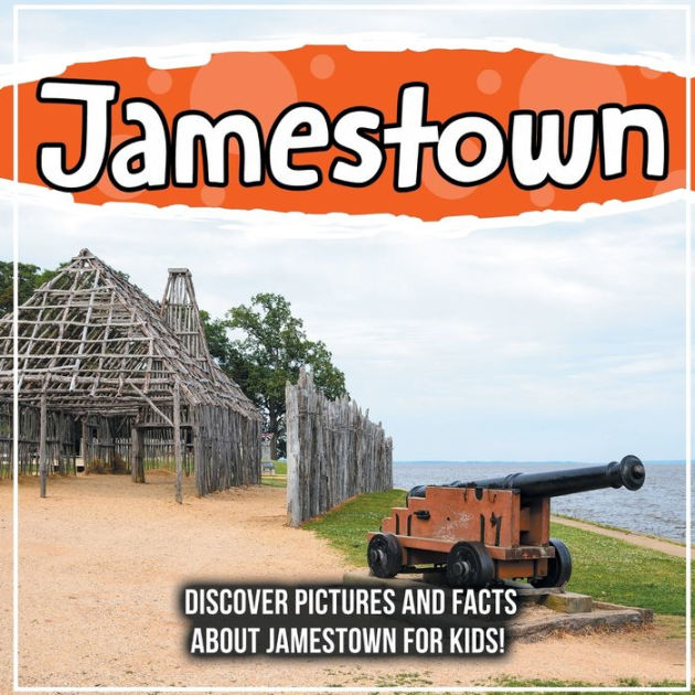 Jamestown Discover Pictures and Facts About Jamestown For Kids! by