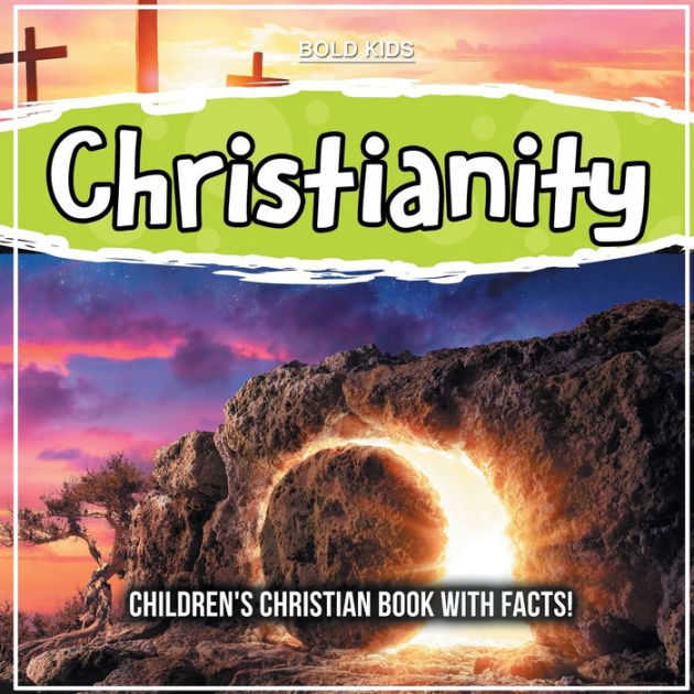 Christianity Children's Christian Book With Facts! by Bold Kids