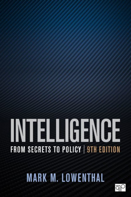 Intelligence: From Secrets to Policy by Mark M. Lowenthal