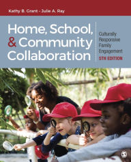Title: Home, School, and Community Collaboration: Culturally Responsive Family Engagement, Author: Kathy Beth Grant