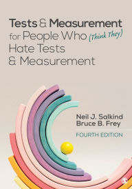 Title: Tests & Measurement for People Who (Think They) Hate Tests & Measurement, Author: Neil J. Salkind