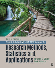 Title: Student Study Guide With IBM® SPSS® Workbook for Research Methods, Statistics, and Applications, Author: Kathrynn A. Adams