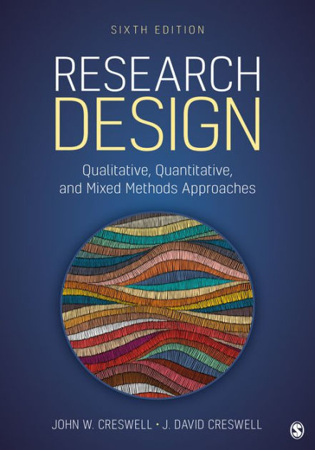 Research Design: Qualitative, Quantitative, and Mixed Methods Approaches by John W. Creswell, J. Creswell, | Noble®