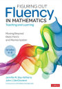 Figuring Out Fluency in Mathematics Teaching and Learning, Grades K-8: Moving Beyond Basic Facts and Memorization
