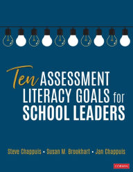Title: Ten Assessment Literacy Goals for School Leaders, Author: Stephen J. Chappuis