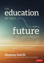 The Education We Need for a Future We Can't Predict