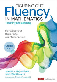 Title: Figuring Out Fluency in Mathematics Teaching and Learning, Grades K-8: Moving Beyond Basic Facts and Memorization, Author: Jennifer M. Bay-Williams