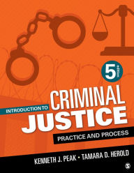 Title: Introduction to Criminal Justice: Practice and Process, Author: Kenneth J. Peak