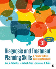 Title: Diagnosis and Treatment Planning Skills: A Popular Culture Casebook Approach, Author: Alan M. Schwitzer
