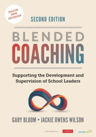 Title: Blended Coaching: Supporting the Development and Supervision of School Leaders, Author: Gary S. Bloom
