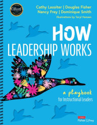 Title: How Leadership Works: A Playbook for Instructional Leaders, Author: Cathy J. Lassiter