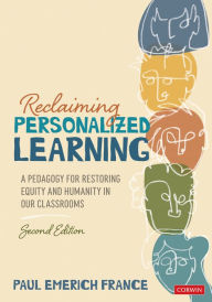 Title: Reclaiming Personalized Learning: A Pedagogy for Restoring Equity and Humanity in Our Classrooms, Author: Paul Emerich France