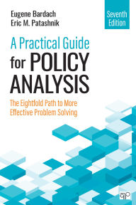 Title: A Practical Guide for Policy Analysis: The Eightfold Path to More Effective Problem Solving, Author: Eugene S. Bardach