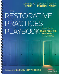 Title: The Restorative Practices Playbook: Tools for Transforming Discipline in Schools, Author: Dominique Smith