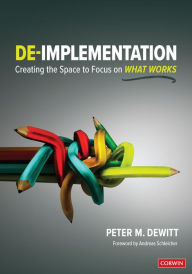Title: De-implementation: Creating the Space to Focus on What Works, Author: Peter M. DeWitt