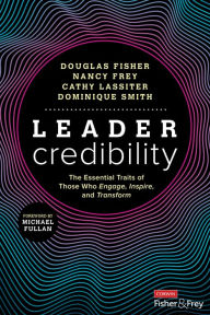 Title: Leader Credibility: The Essential Traits of Those Who Engage, Inspire, and Transform, Author: Douglas Fisher