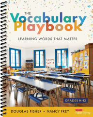 Title: The Vocabulary Playbook: Learning Words That Matter, K-12, Author: Douglas Fisher