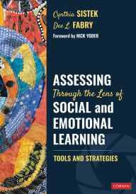 Title: Assessing Through the Lens of Social and Emotional Learning: Tools and Strategies, Author: Cynthia Sistek