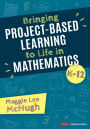 Bringing Project-Based Learning to Life in Mathematics, K-12