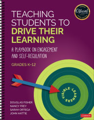 Title: Teaching Students to Drive Their Learning: A Playbook on Engagement and Self-Regulation, K-12, Author: Douglas Fisher