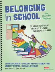 Title: Belonging in School: Creating a Place Where Kids Want to Learn and Teachers Want to Stay--An Illustrated Playbook, Author: Dominique Smith