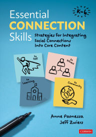 Title: Essential Connection Skills, K-6: Strategies for Integrating Social Connections Into Core Content, Author: Anne Paonessa