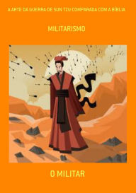 Title: A Arte Da Guerra De Sun Tzu Comparada Com A Bíblia, Author: O Militar