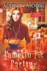 Title: Pumpkin Pie Parting, Author: Addison Moore