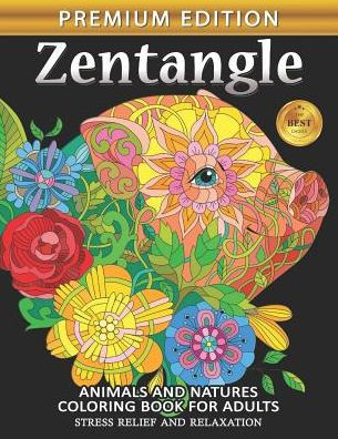 Zentangle Coloring Book for Adults: Animals and Flowers whilmsical