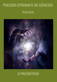 Title: Pseudo-epígrafo De Gênesis, Author: O Presbítero