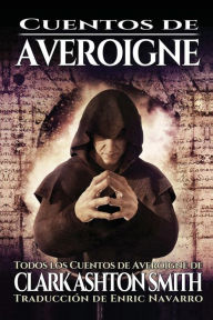 Title: Cuentos De Averoigne, Author: Clark Ashton Smith