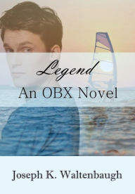 Title: Legend: An OBX Novel:, Author: Joseph Waltenbaugh
