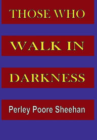 Title: Those Who Walk In Darkness, Author: Fiction House Press