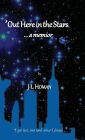 'Out Here in the Stars ... a memoir