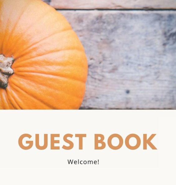 Orange Pumpkin Rustic Guest Book Hard Cover for Vacation Home, Retirement or Birthday Party, Bridal or Baby Shower, BNB: Autumn Theme Guestbook