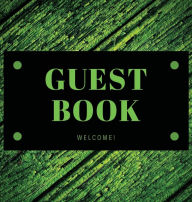 Green Rustic Guest Book Hard Cover Sign In Log for Vacation Home, Birthday, Retirement Party, Bridal or Baby Shower, BNB: Wood Pattern Guestbook